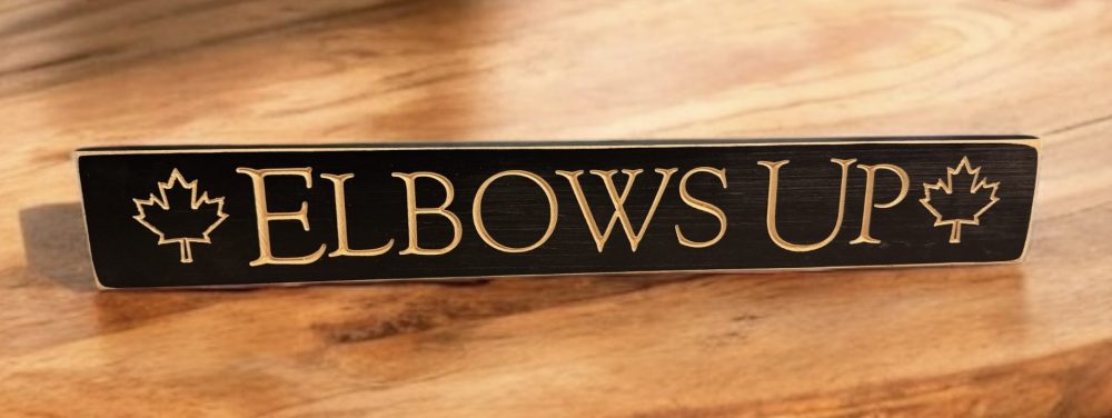 Elbows Up – 2′ Wooden Sign – Black - Proudly Made in Dublin, ON